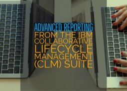 IBM Collaborative Lifecycle Management (CLM) Suite | Advanced Reporting