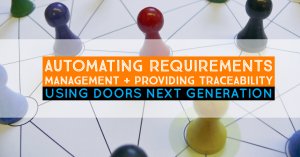 Automating Requirements Management and Providing Traceability | Using DOORS Next Generation