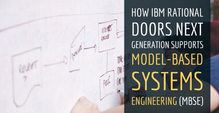 How IBM Rational DOORS Next Generation Supports Model Based Systems Engineering (MBSE)