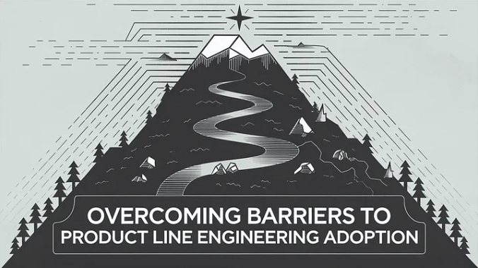 Product Line Engineering — barriers to adoption and how and why to overcome them